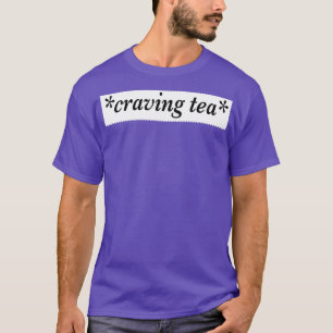 Craving Tea T-shirt
