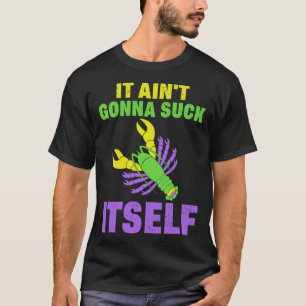Craw Fish Mardi Gras Parodie Aint Gont Lik Itse T-shirt