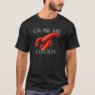 Craw me Dad Meme Crawdad Crayfish Ironic Seafoo T-shirt