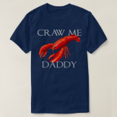 Craw Me Daddy Funny Meme Crawdad Crayfish Ironic S T-shirt (Design voorkant)