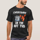 Crawfish Boil Funny Crayfish Iedereen in de warme  T-shirt (Voorkant)