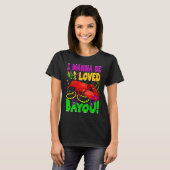 Crawfish Boil I Wanna Be  Loved Bayou Mardi Gras T-shirt (Voorkant volledig)