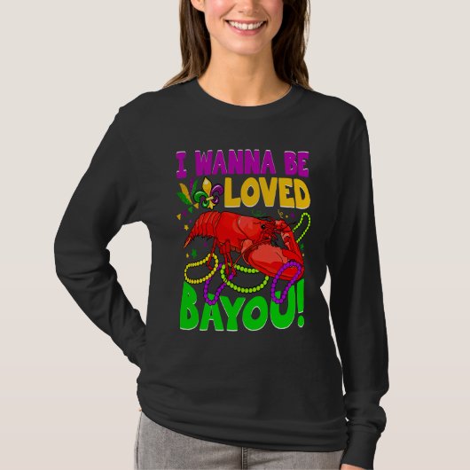 Crawfish Boil I Wanna Be  Loved Bayou Mardi Gras T-shirt (Voorkant)