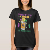 Crawfish Boil Shut Up Liver Mardi Gras Beer Drinki T-shirt (Voorkant)