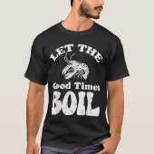 Crawfish Let Good Times Boil Funny Crayfish Men Wo T-shirt (Voorkant)