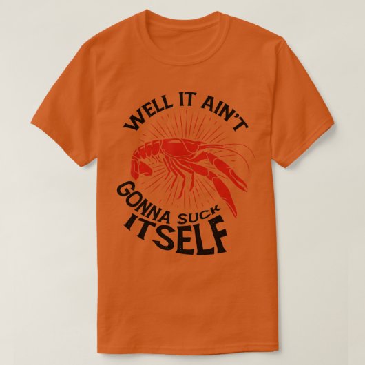 Crawfish Mudbug Crayfish Het is Aint Gonna Suck I T-shirt (Design voorkant)