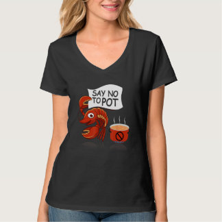 Crawfish Pun Say No To Pot Lobster Festival Seafoo T-shirt