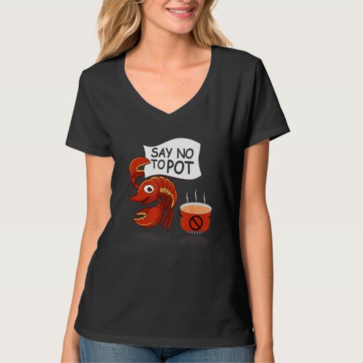 Crawfish Pun Say No To Pot Lobster Festival Seafoo T-shirt (Voorkant)
