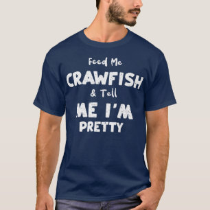 Crawfish Voeder me kruipvis en vertel me mijn mooi T-shirt