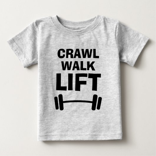 CRAWL WALK LIFT Grappige fitness quote baby shirte (Voorkant)
