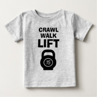 CRAWL WALK LIFT schattig fitness quote baby shirt