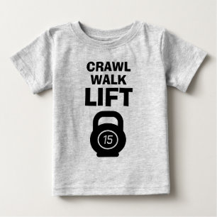 CRAWL WALK LIFT schattig fitness quote baby shirt