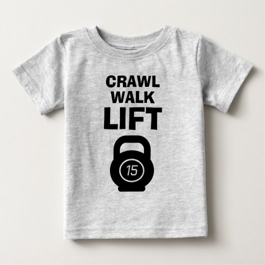 CRAWL WALK LIFT schattig fitness quote baby shirt (Voorkant)