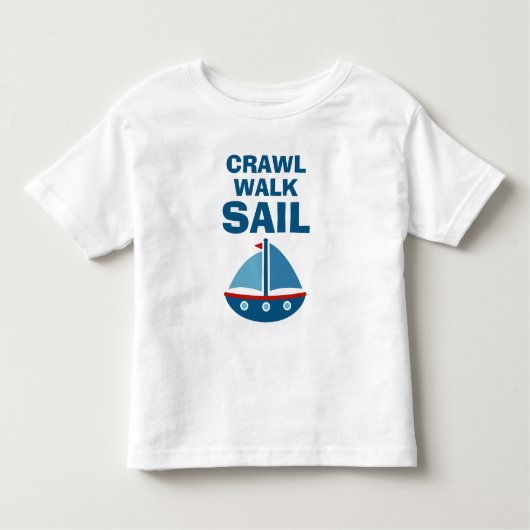 Crawl Walk Sail grappige peuter t shirt (Voorkant)