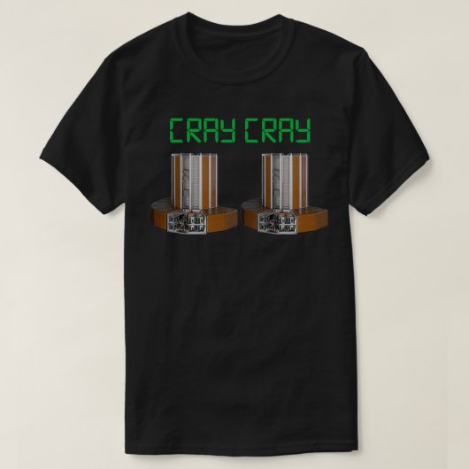 Cray Cray Cray1 Supercomputer T-shirt (Design voorkant)