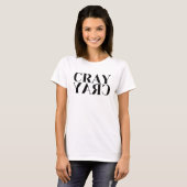 Cray Cray Dames T-Shirt (Voorkant volledig)