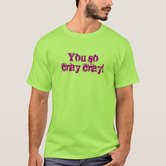 Cray Cray T-shirt (Voorkant)