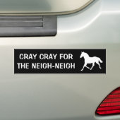 CRAY CRAY VOOR DE NEIGH-NEIGH BUMPERSTICKER (Op auto)