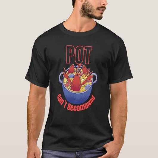 Crayfish Pun Pot Can't Recommend Boil Crawfish Fes T-shirt (Voorkant)