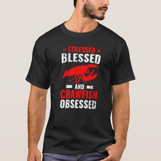 Crayfish Stressed Blessed And Crawfish Obsessed T-shirt (Voorkant)