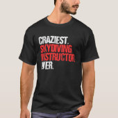 Craziest Skydiving Instructor Ever  Skydiver T-shirt (Voorkant)