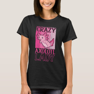 Crazy Axolotl Lady Axolotl Owner T-shirt