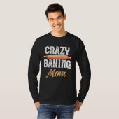 Crazy Baking Mom Baking Mama Baker Chef Mothers Da T-shirt (Voorkant volledig)