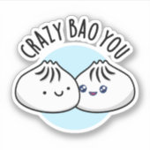 Crazy Bao You Funny Dimsum Pun Sticker (Voorkant)