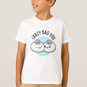 Crazy Bao You Funny Dimsum Pun T-shirt