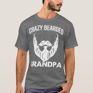 Crazy Bearded Grandpa Grandpa Beard Gift T-shirt