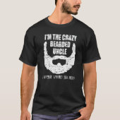 Crazy bearded Uncle everyone warned You about  Fun T-shirt (Voorkant)