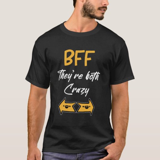 Crazy BFF voor 3 - Ze zijn allebei gek T-shirt (Voorkant)