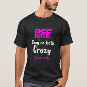 Crazy BFF voor 3 - Ze zijn allebei gek T-shirt