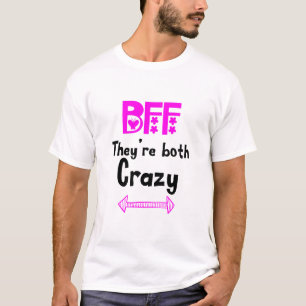 Crazy BFF voor 3 - Ze zijn allebei gek T-shirt