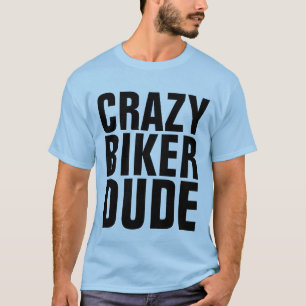 CRAZY BIKER DUDE, T-shirts voor motorfietsers