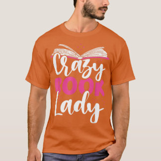 Crazy Book Lady Bookworm Book Lovers T-shirt