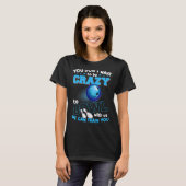 Crazy Bowling Bowlers Tien spelers Mannen Vrouwen T-shirt (Voorkant volledig)