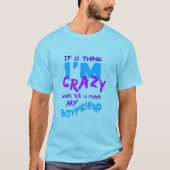 Crazy Boyfriend shirt - kies stijl & kleur (Voorkant)