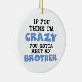 Crazy Brother Keramisch Ornament (Rechts)