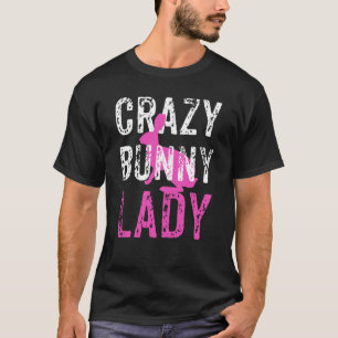 Crazy Bunny Lady, Crazy Rabbit Lady, Rabbit Lover T-shirt