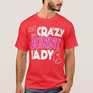 Crazy Bunny Lady I Love Rabbit 1 T-shirt