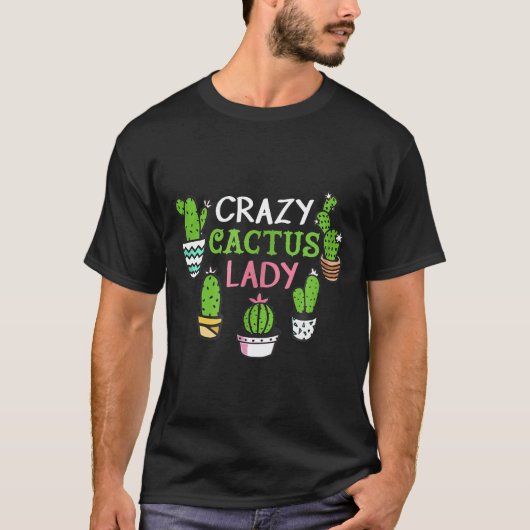 Crazy Cactus Lady Succulent Plant Garden Love T-shirt (Voorkant)