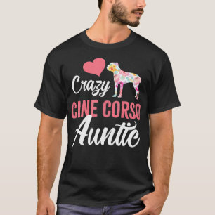 Crazy Cane Corso Auntie Funny Dog Auntie T-shirt