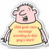 Crazy Cartoon Man met t-shirt Slogan op een Sticker (Voorkant)