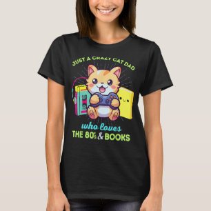 Crazy Cat Dad houdt van gameboeken en de jaren 80 T-shirt