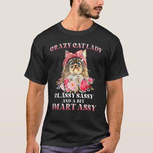 Crazy Cat Lady Classy Sassy And A Bit Smart Assy T-shirt (Voorkant)