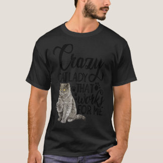 Crazy Cat Lady die werkt voor mij kat eigenaar kat T-shirt