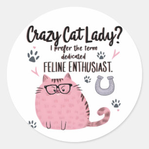 Crazy Cat Lady? Grappig Cadeau voor Kattenliefhebb Ronde Sticker