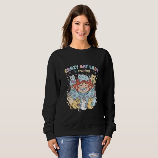 Crazy Cat Lady in Training Sweatshirt  (Voorkant volledig)