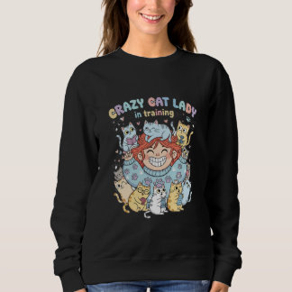 Crazy Cat Lady in Training Sweatshirt 